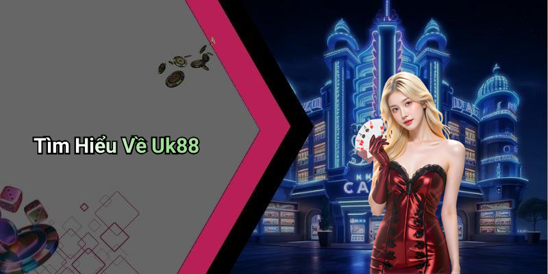 Tìm Hiểu Về Uk88
