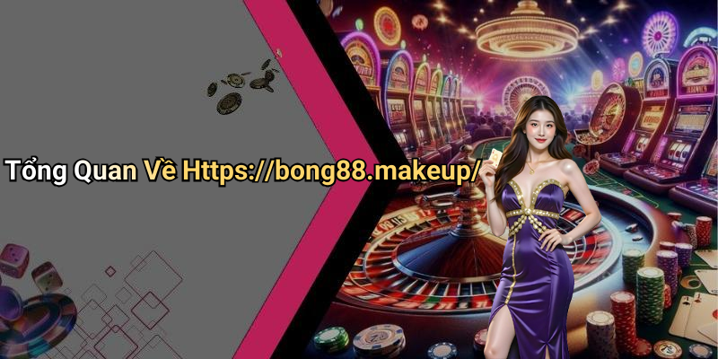 Tổng Quan Về Https://bong88.makeup/