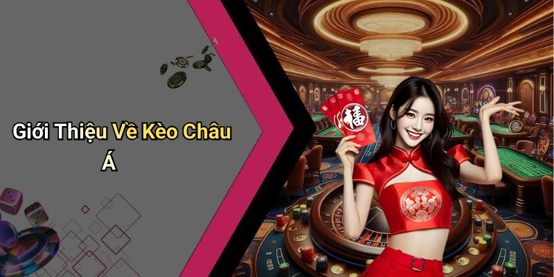 Giới Thiệu Về Kèo Châu Á