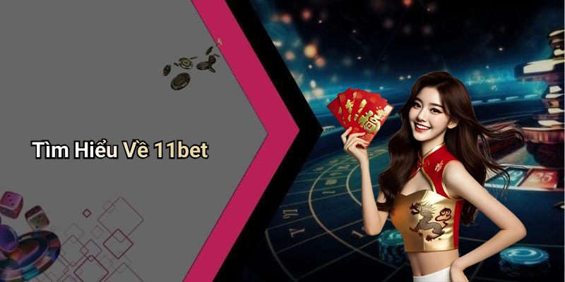 Tìm Hiểu Về 11bet
