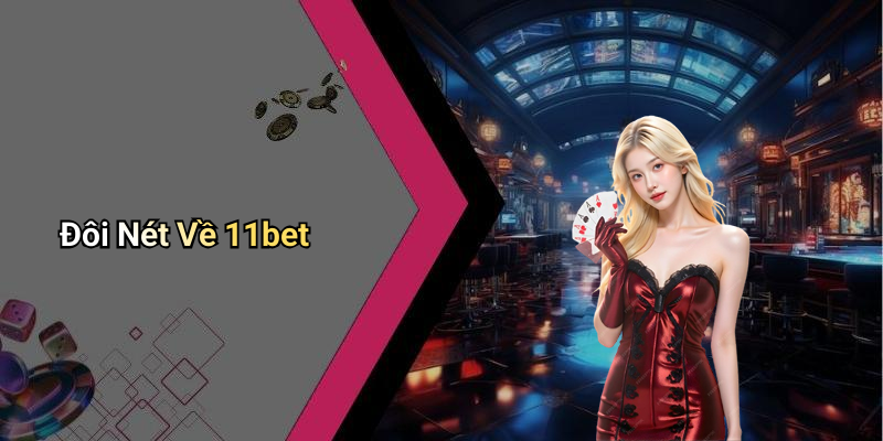 Đôi Nét Về 11bet