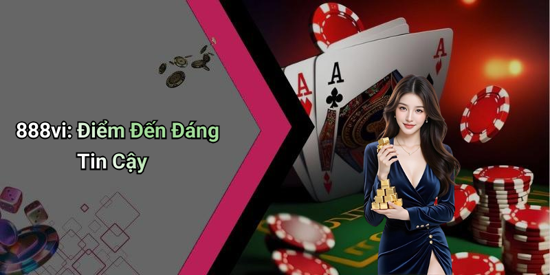 888vi: Điểm Đến Đáng Tin Cậy