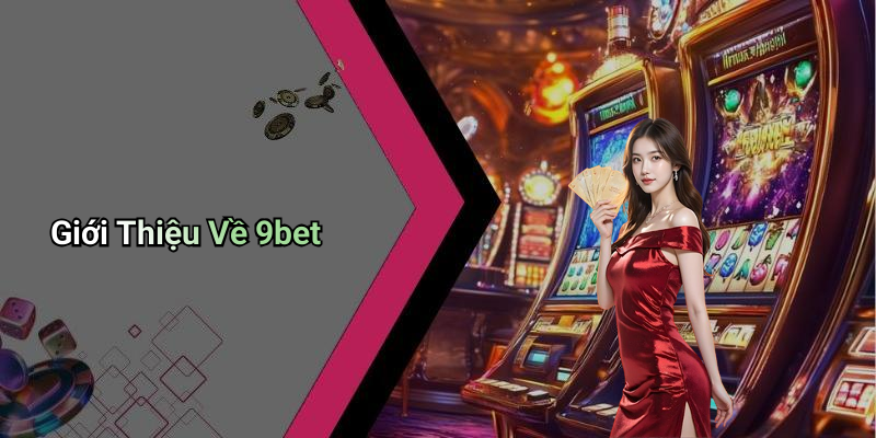 Giới Thiệu Về 9bet