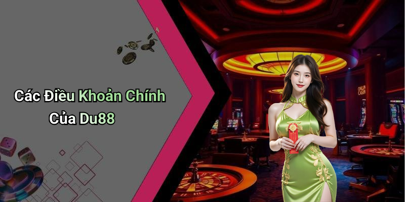 Các Điều Khoản Chính Của Du88