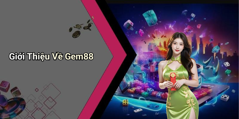 Giới Thiệu Về Gem88