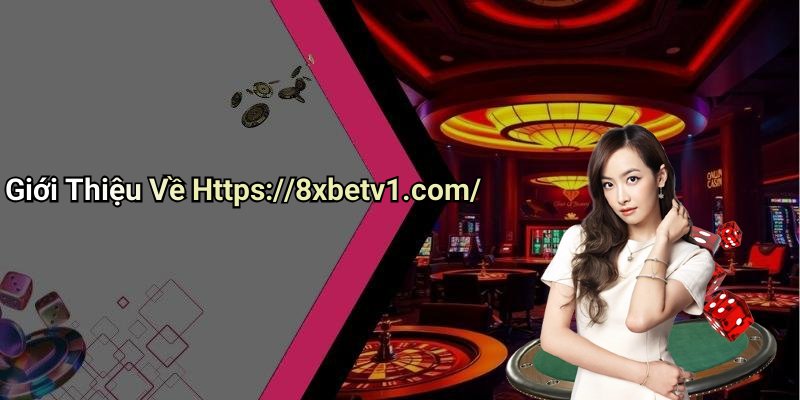 Giới Thiệu Về Https://8xbetv1.com/