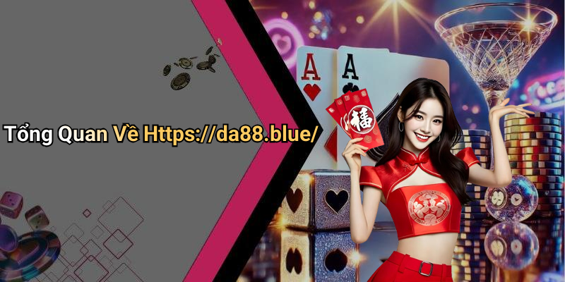 Tổng Quan Về Https://da88.blue/