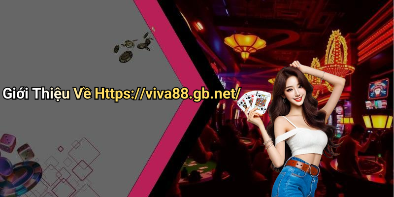 Giới Thiệu Về Https://viva88.gb.net/