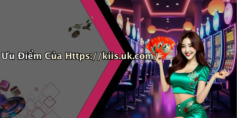 Ưu Điểm Của Https://kiis.uk.com/