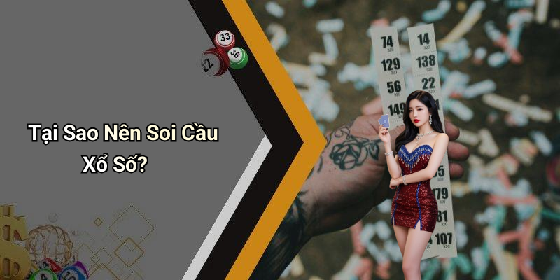 Tại Sao Nên Soi Cầu Xổ Số?