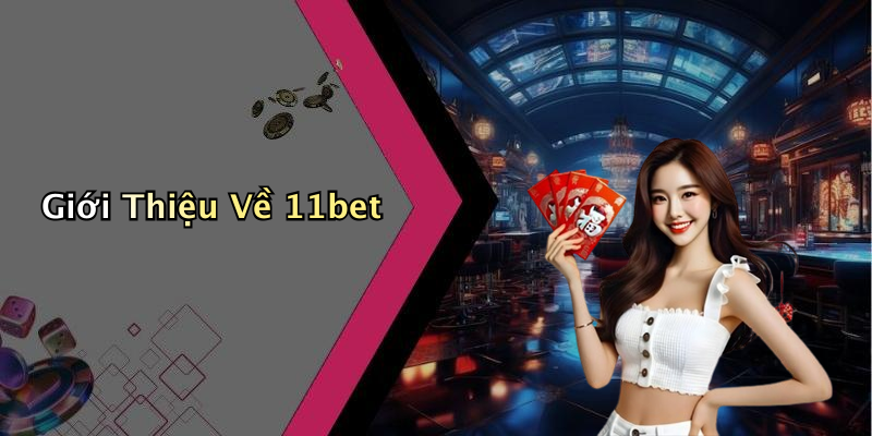 Giới Thiệu Về 11bet