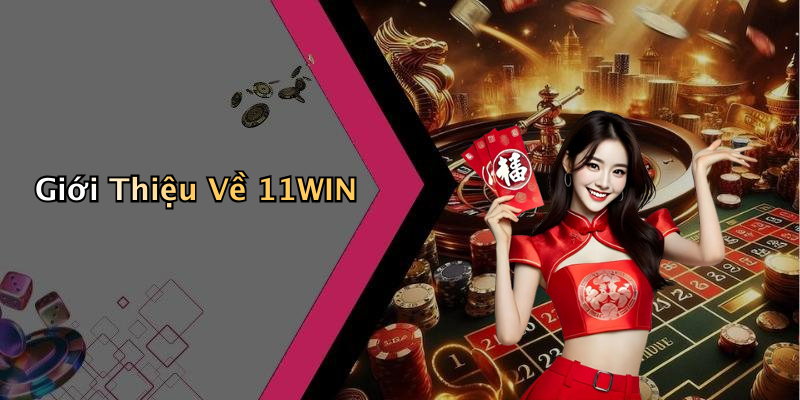 Giới Thiệu Về 11WIN