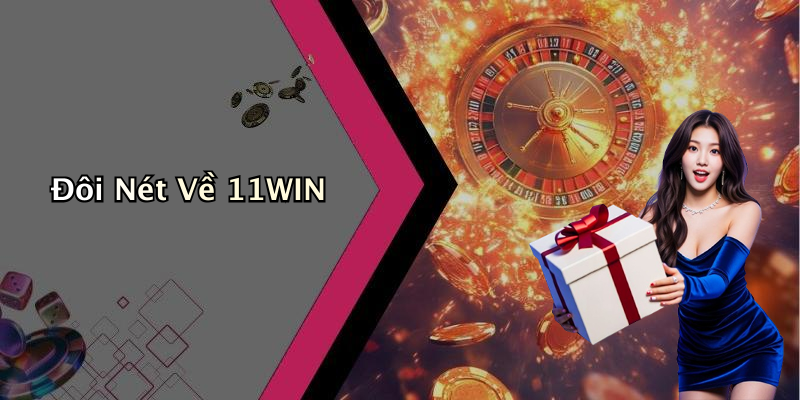 Đôi Nét Về 11WIN