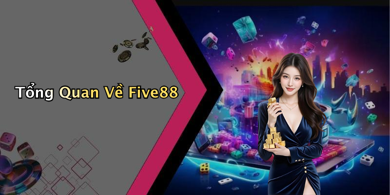 Tổng Quan Về Five88