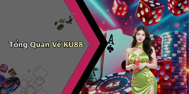Tổng Quan Về KU88