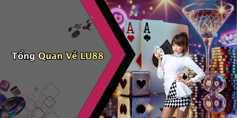 Tổng Quan Về LU88