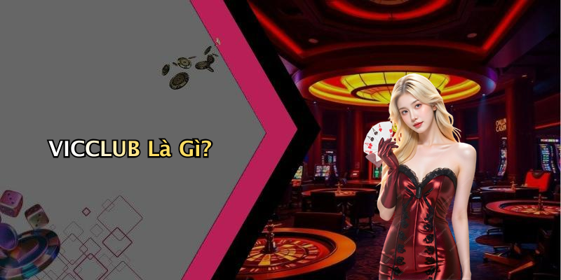 VICCLUB Là Gì?