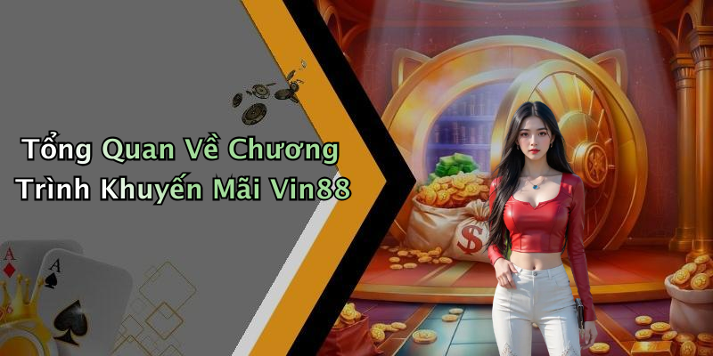 Tổng Quan Về Chương Trình Khuyến Mãi Vin88