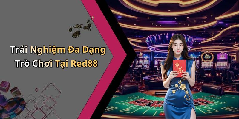 Trải Nghiệm Đa Dạng Trò Chơi Tại Red88